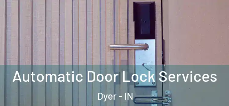  Automatic Door Lock Services Dyer - IN