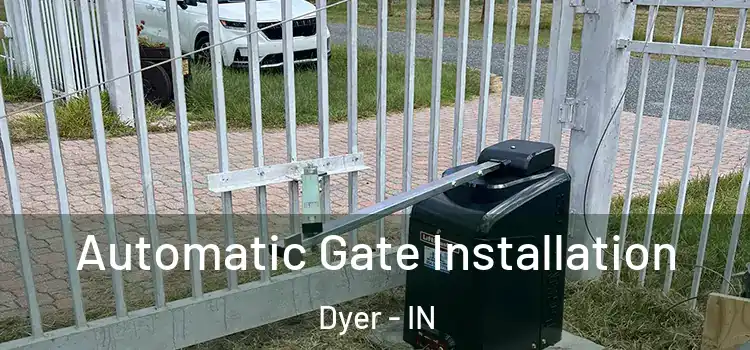  Automatic Gate Installation Dyer - IN