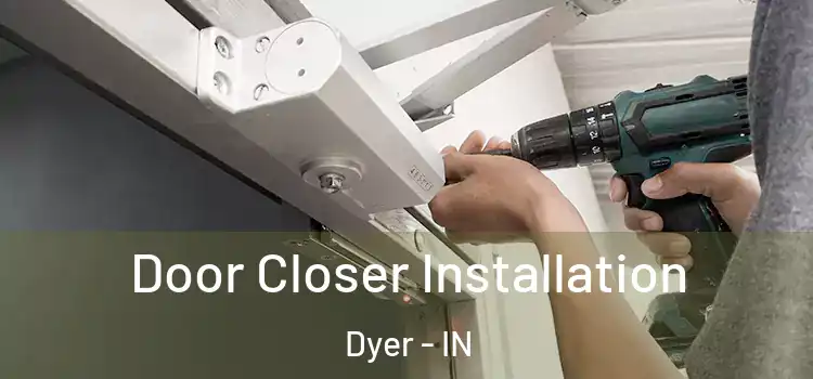  Door Closer Installation Dyer - IN