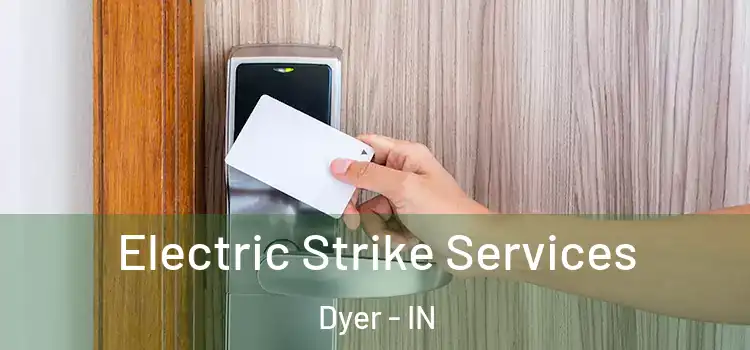  Electric Strike Services Dyer - IN