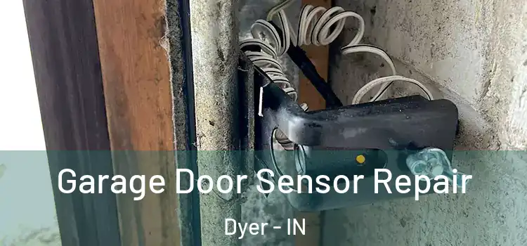  Garage Door Sensor Repair Dyer - IN