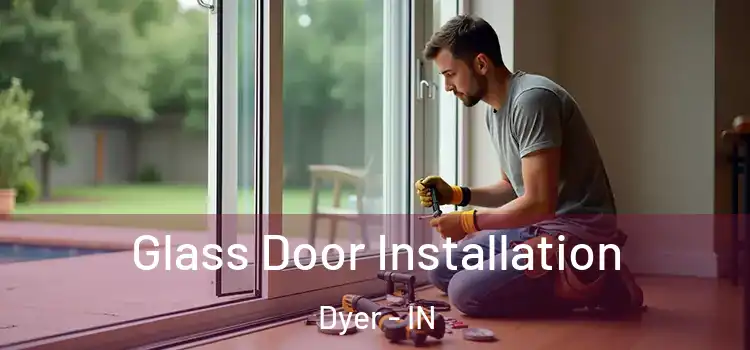  Glass Door Installation Dyer - IN