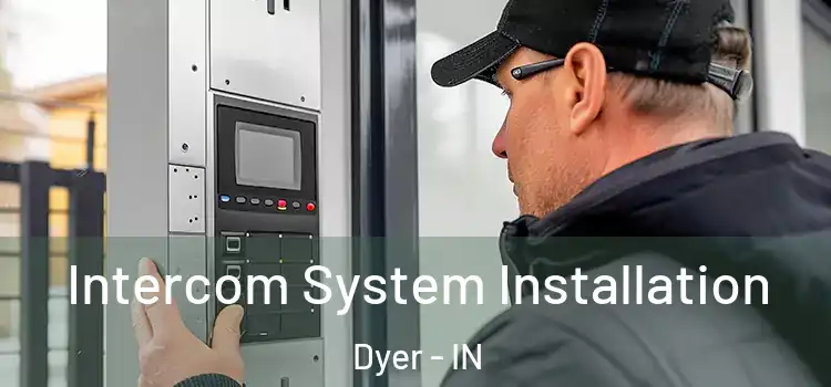  Intercom System Installation Dyer - IN