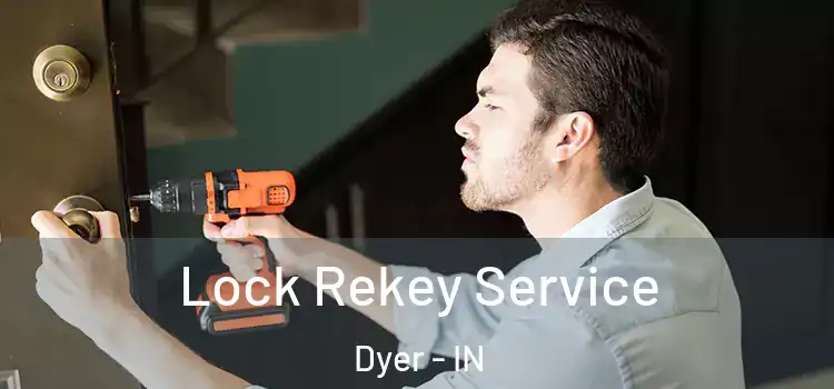 Lock Rekey Service Dyer - IN