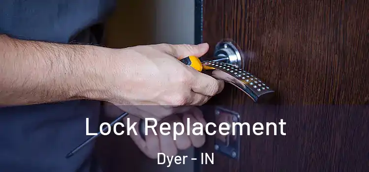  Lock Replacement Dyer - IN