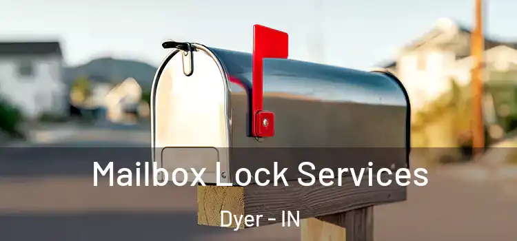 Mailbox Lock Services Dyer - IN
