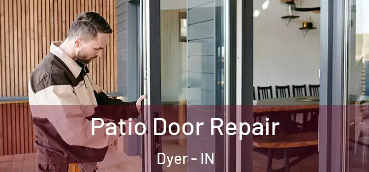 Patio Door Repair Dyer - IN