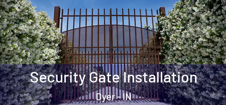  Security Gate Installation Dyer - IN